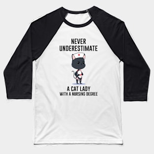 Never underestimate a cat lady with a nursing degree Baseball T-Shirt